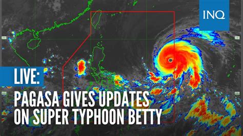 LIVE: Pagasa gives updates on Super Typhoon Betty.